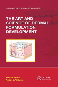 Cover image for The Art and Science of Dermal Formulation Development