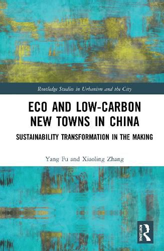 Cover image for Eco and Low-Carbon New Towns in China: Sustainability Transformation in the Making