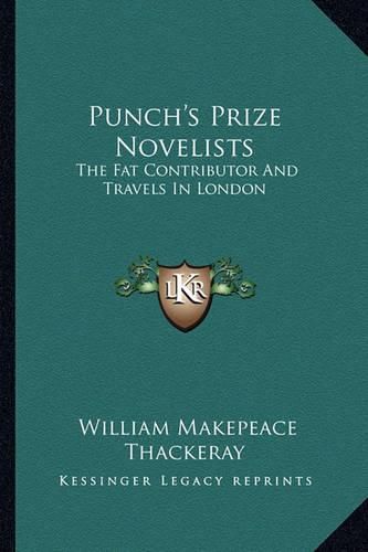 Cover image for Punch's Prize Novelists Punch's Prize Novelists: The Fat Contributor and Travels in London the Fat Contributor and Travels in London