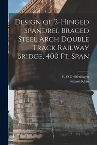 Cover image for Design of 2-hinged Spandrel Braced Steel Arch Double Track Railway Bridge, 400 ft. Span