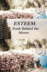 Cover image for E*S*T*E*E*M...Truth Behind the Mirror