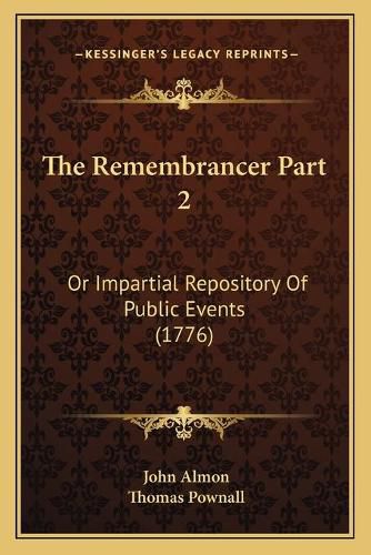 Cover image for The Remembrancer Part 2: Or Impartial Repository of Public Events (1776)