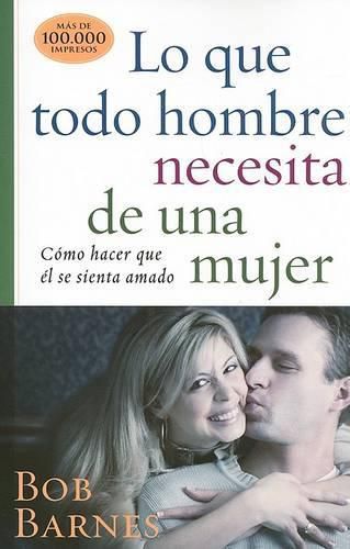 Cover image for Lo Que Todo Hombre Necesita de Una Mujer