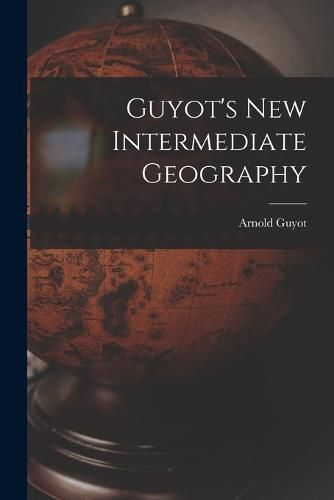 Guyot's New Intermediate Geography