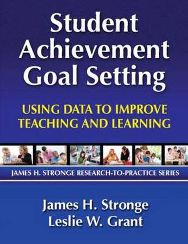 Student Achievement Goal Setting: Using Data to Improve Teaching and Learning