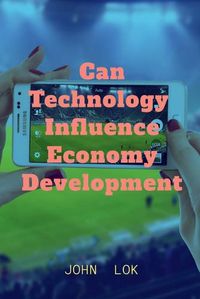 Cover image for Can Technology Influence Economy Development