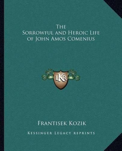 The Sorrowful and Heroic Life of John Amos Comenius