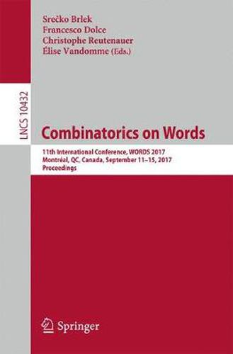 Cover image for Combinatorics on Words: 11th International Conference, WORDS 2017, Montreal, QC, Canada, September 11-15, 2017, Proceedings