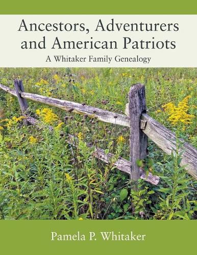 Cover image for Ancestors, Adventurers and American Patriots: A Whitaker Family Genealogy