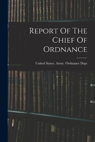 Cover image for Report Of The Chief Of Ordnance