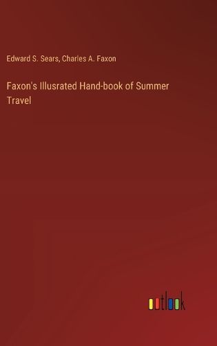 Faxon's Illusrated Hand-book of Summer Travel