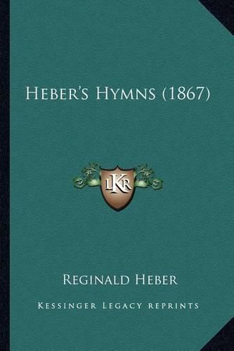 Heber's Hymns (1867) Heber's Hymns (1867)