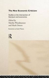 Cover image for The New Economic Criticism: Studies at the interface of literature and economics