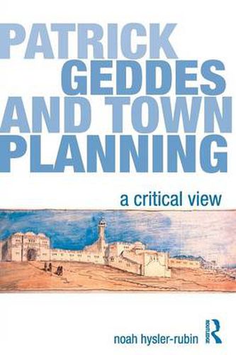 Cover image for Patrick Geddes and Town Planning: A Critical View