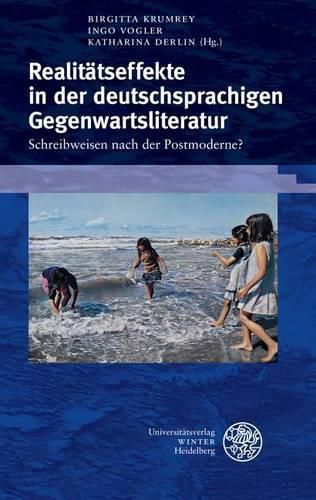 Cover image for Realitatseffekte in Der Deutschsprachigen Gegenwartsliteratur: Schreibweisen Nach Der Postmoderne?