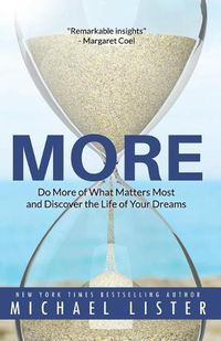 Cover image for More: Do More of What Matters Most and Discover the Life of Your Dreams