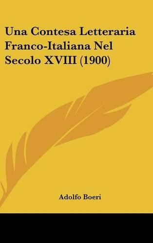 Cover image for Una Contesa Letteraria Franco-Italiana Nel Secolo XVIII (1900)
