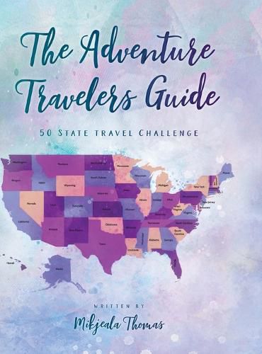 Cover image for The Adventure Travelers Guide: 50 State Travel Challenge