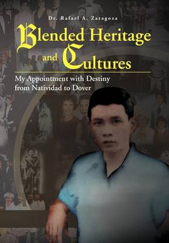 Cover image for Blended Heritage and Cultures: My Appointment with Destiny from Natividad to Dover