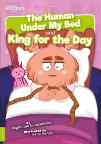 Cover image for The Human Under My Bed and King for the Day