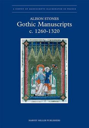 Cover image for A Survey of Manuscripts Illuminated in France: Gothic Manuscripts 1260-1320