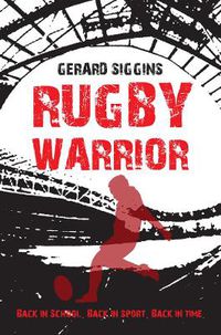 Cover image for Rugby Warrior: Back in school. Back in sport. Back in time.