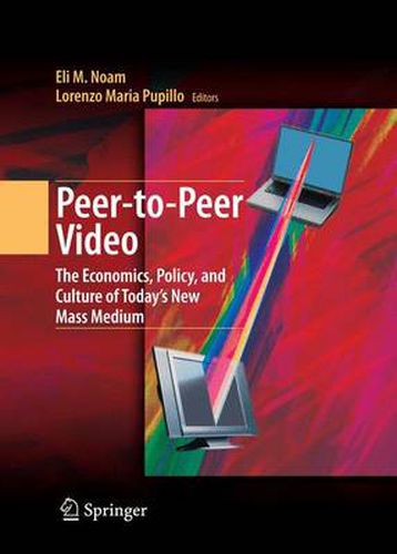 Cover image for Peer-to-Peer Video: The Economics, Policy, and Culture of Today's New Mass Medium