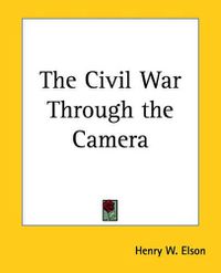 Cover image for The Civil War Through the Camera