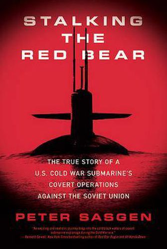 Cover image for Stalking the Red Bear: The True Story of a U.S. Cold War Submarine's Covert Operations Against the Soviet Union