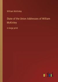 Cover image for State of the Union Addresses of William McKinley