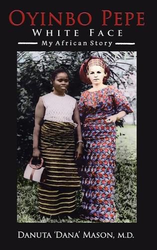 Cover image for Oyinbo Pepe White Face: My African Story