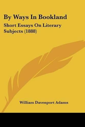 By Ways in Bookland: Short Essays on Literary Subjects (1888)