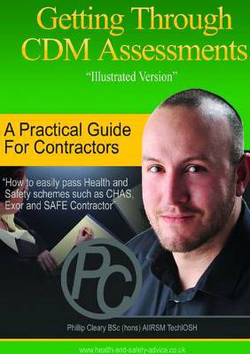 Cover image for Getting Through CDM Assessments: A Practical Guide for Contractors to Pass CHAS, Exor, SAFE Contractor and Other Health & Safety Schemes