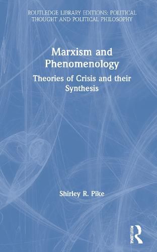 Cover image for Marxism and Phenomenology: Theories of Crisis and their Synthesis