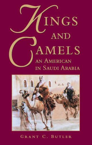 Cover image for Kings and Camels: An American in Saudi Arabia