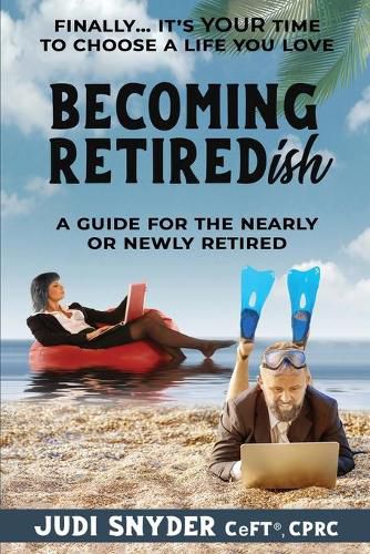 Cover image for BECOMING RETIREDish: A Guide for the Nearly and Newly Retired