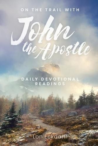 Cover image for On the Trail with John the Apostle: Daily Devotional Readings