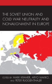 Cover image for The Soviet Union and Cold War Neutrality and Nonalignment in Europe