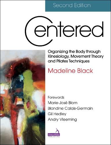 Cover image for Centered 2E: Organizing the body through kinesiology, movement theory and pilates techniques