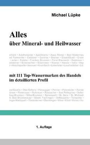 Cover image for Alles uber Mineral- und Heilwasser: mit 111 Top-Wassermarken des Handels im detaillierten Profil