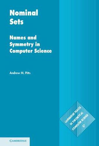 Cover image for Nominal Sets: Names and Symmetry in Computer Science