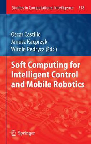 Cover image for Soft Computing for Intelligent Control and Mobile Robotics
