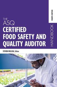 Cover image for The ASQ Certified Food Safety and Quality Auditor Handbook