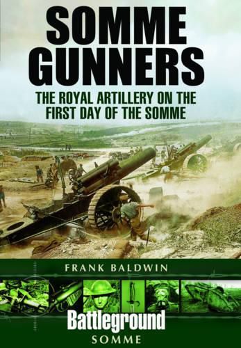 Cover image for Somme Gunners: The Royal Artillery on the First Day of the Somme