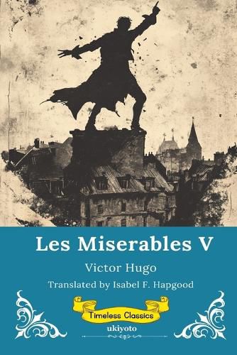 Cover image for Les Miserables Volume V Timeless Classics