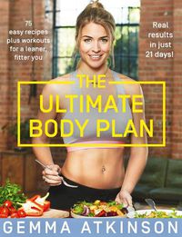 Cover image for The Ultimate Body Plan: 75 Easy Recipes Plus Workouts for a Leaner, Fitter You