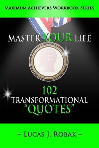 Cover image for Master Your Life: 102 Transformational Quotes Workbook