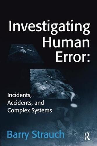 Cover image for Investigating Human Error: Incidents, Accidents, and Complex Systems