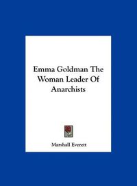 Cover image for Emma Goldman the Woman Leader of Anarchists