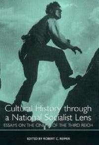 Cover image for Cultural History through a National Socialist Lens: Essays on the Cinema of the Third Reich